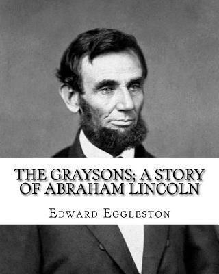 The Graysons; a story of Abraham Lincoln. By: Edward Eggleston, illustrated By: Allegra Eggleston (November 19, 1860 - 1933): (World's classic's), Ill 1
