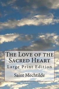 bokomslag The Love of the Sacred Heart: Large Print Edition