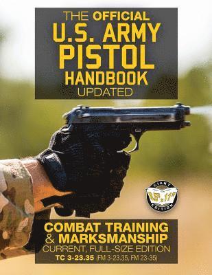 The Official US Army Pistol Handbook - Updated: Combat Training & Marksmanship: Current, Full-Size Edition - Giant 8.5' x 11' Format: Large, Clear Pri 1