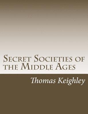 bokomslag Secret Societies of the Middle Ages