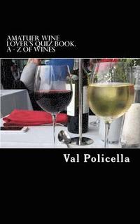 bokomslag Amatuer Wine Lover's Quiz Book. A - Z of Wines