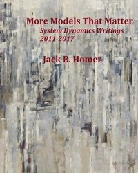 bokomslag More Models That Matter: System Dynamics Writings 2011-2017