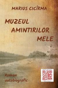 bokomslag Muzeul Amintirilor Mele: Roman Autobiografic