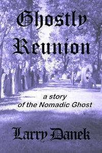 bokomslag Ghostly Reunion: A Nomadic Ghost Story