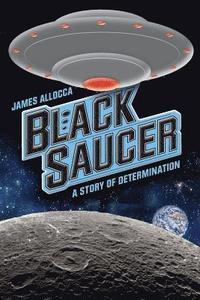 bokomslag Black Saucer: A Story Of Determination