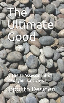 The Ultimate Good: A Theist Critique of Madhyamika's Views 1
