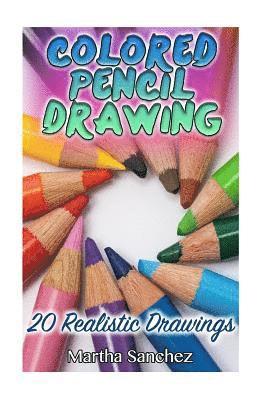 bokomslag Colored Pencil Drawing: 20 Realistic Drawings: (How to Draw, Draw Cartoons)