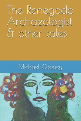 The Renegade Archaeologist & Other Tales 1