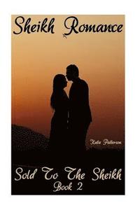 bokomslag Sheikh Romance: Sold To The Sheikh Book 2: (Bachelor Billionaire Romance)
