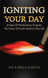 bokomslag Igniting Your Day: 31 Days of Declarations to Ignite the Power of God's Word in Your Life