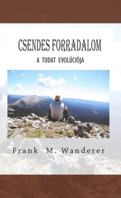 Frank M. Wanderer Ph. D., Ervin K. Kery - Csendes Forradalom: A Tudat Evolúciója, Häftad