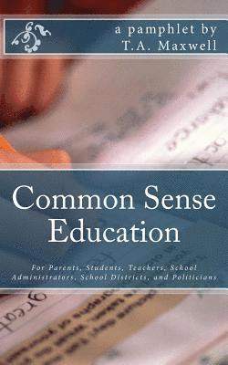 bokomslag Common Sense Education: For Parents, Students, Teachers, School Administrators, School Districts and Politicians