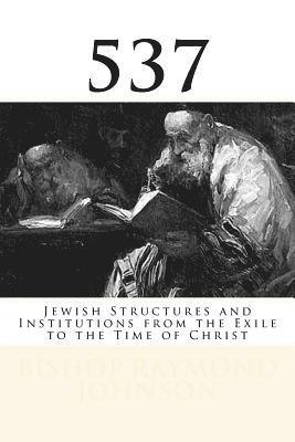 537: Jewish Structures and Institutions from the Exile to the Time of Christ