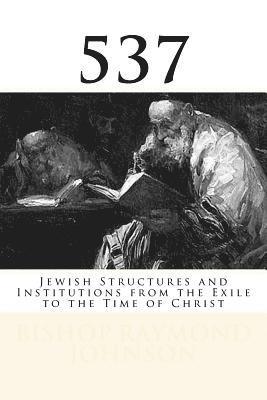 537: Jewish Structures and Institutions from the Exile to the Time of Christ 1