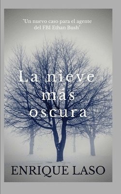 La Nieve Más Oscura: Un nuevo thriller cargado de suspense para el agente del FBI Ethan Bush 1