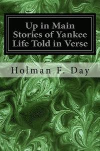 bokomslag Up in Main Stories of Yankee Life Told in Verse