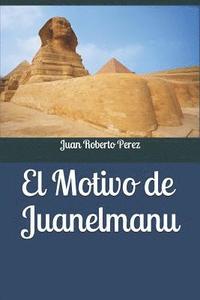 bokomslag El Motivo de Juanelmanu