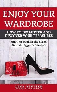 bokomslag Enjoy Your Wardrobe: How to Declutter and Discover Your Treasures