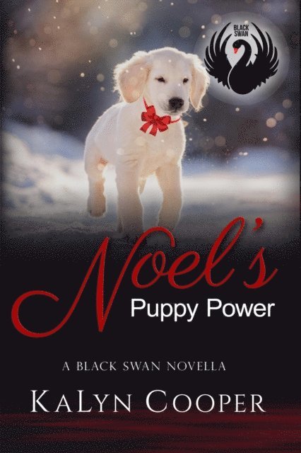 Kalyn Cooper - Noel's Puppy Power: A Black Swan Sweet Christmas Novella #1.5, Häftad