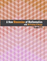 bokomslag A New Dimension of Mathematics with 3D Printing & Design: Grades 3 - 5