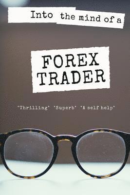 Into the mind of a Forex Trader 1