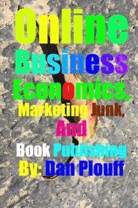 bokomslag Online Business Economics, Marketing Junk, and Book Publishing