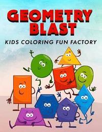 bokomslag Geometry Blast: Fun, Learning and Activity Coloring Book for Toddlers and Kids Age 1+