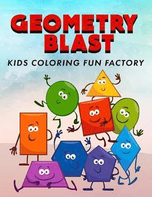 bokomslag Geometry Blast: Fun, Learning and Activity Coloring Book for Toddlers and Kids Age 1+