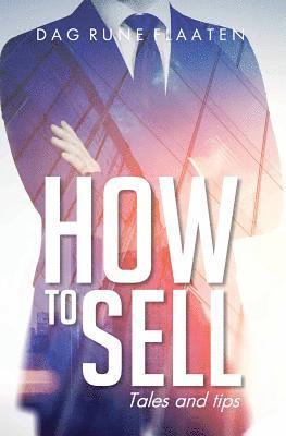 How to Sell: Tales and tips 1