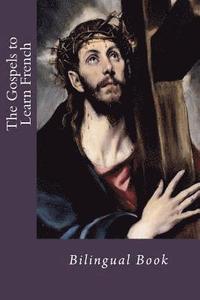 bokomslag The Gospels to Learn French: Bilingual Book
