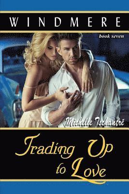 Trading Up to Love: (Windmere - Book Seven) 1