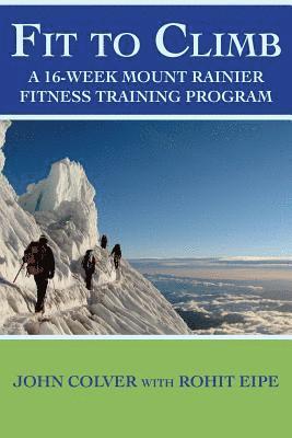bokomslag Fit To Climb: A 16-Week Mount Rainier Fitness Training Program