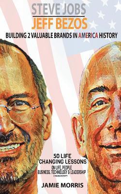 Steve Jobs Jeff Bezos: Building 2 Valuable brands in America - 50 Life changing lessons from them on Life, People, Business, Technology & Lea 1