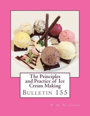 Vermont Agricultural Experiment Station - The Principles and Practice of Ice Cream Making: Bulletin 155, Häftad