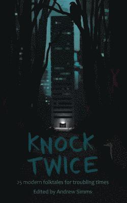 bokomslag Knock Twice: 25 modern folk tales for troubling times