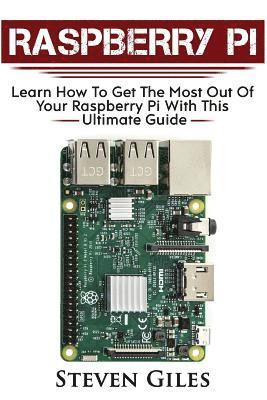 bokomslag Raspberry Pi: Ultimate Guide For Rasberry Pi, User guide To Get The Most Out Of Your Investment, Hacking, Programming, Python, Best