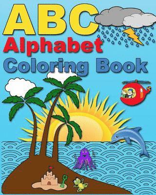 ABC Alphabet Coloring Book: My First ABC Coloring Book for Girls and Boys - Age 3 - 8 1