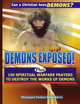 bokomslag Demons Exposed!: Plus 150 SPIRITUAL WARFARE PRAYERS TO DESTROY THE WORKS OF DEMONS