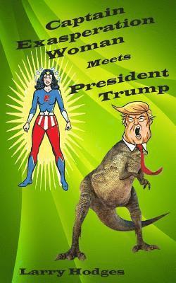 Captain Exasperation Woman Meets President Trump