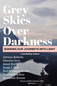 bokomslag Grey Skies Over Darkness: Sharing Our Journeys Into The Light