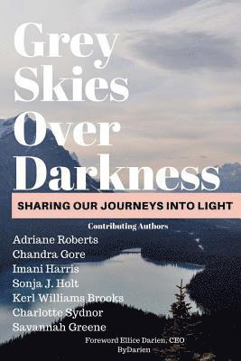 bokomslag Grey Skies Over Darkness: Sharing Our Journeys Into The Light