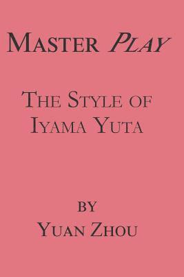 Master Play: The Style of Iyama Yuta 1