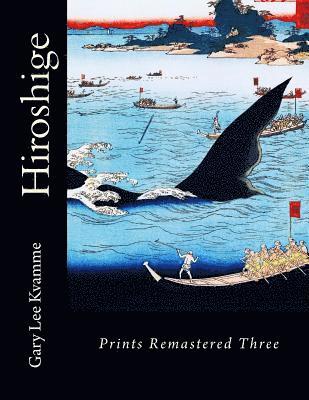 Hiroshige: Prints Remastered Three 1