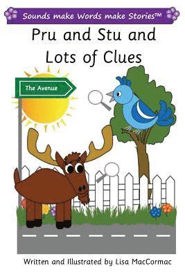 Pru and Stu and Lots of Clues: Sounds make Words make Stories, Entry Level, Series 2, Book 5 1