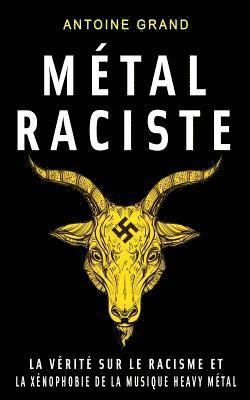 bokomslag Métal Raciste: La Vérité sur le Racisme et la Xénophobie de la Musique Heavy Métal