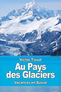 bokomslag Au Pays des Glaciers