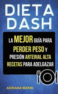 bokomslag Dieta Dash: La Mejor Guía Para Perder Peso Y Presión Arterial Alta: Recetas Para Adelgazar