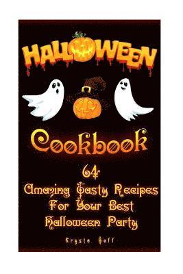 Halloween Cookbook: 64 Amazing Tasty Recipes For Your Best Halloween Party: (Recipes for Halloween, Halloween Appetizers, Halloween Sweets 1