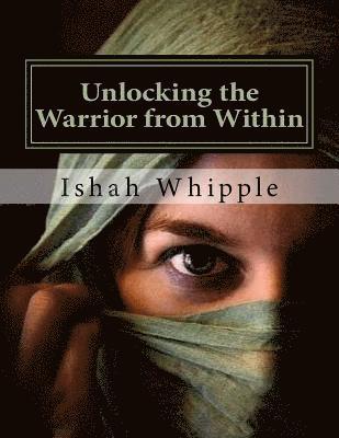 Ishah C. Whipple - Unlocking the Warrior from Within: A study on the book of Esther, Häftad