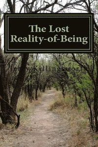 bokomslag The Lost Reality-of-Being: Teknosis-in-Essence-is-Psychosis-of-Being